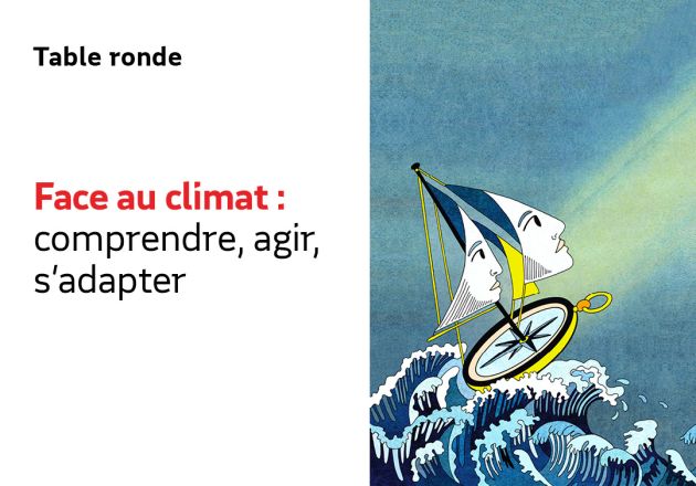 Face au climat : comprendre, agir, s’adapter