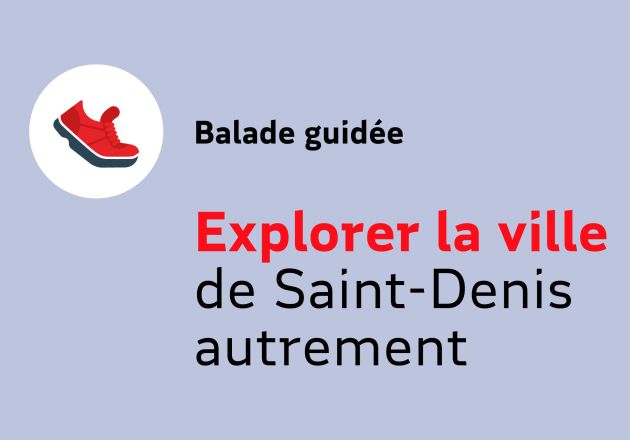 Explorer la ville de Saint-Denis autrement
