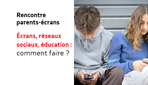 Écrans, réseaux sociaux, éducation : comment faire ?