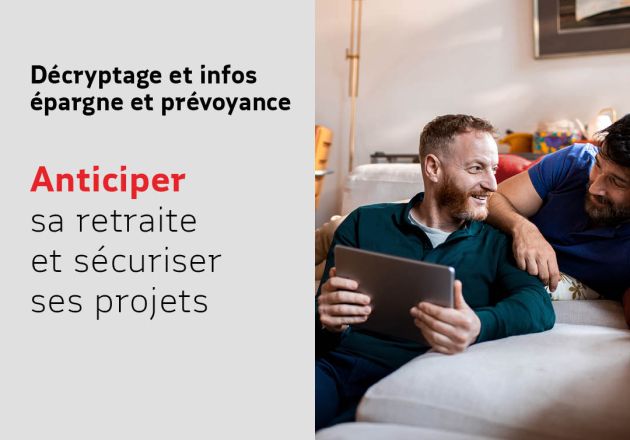 Anticiper sa retraite et sécuriser ses projets